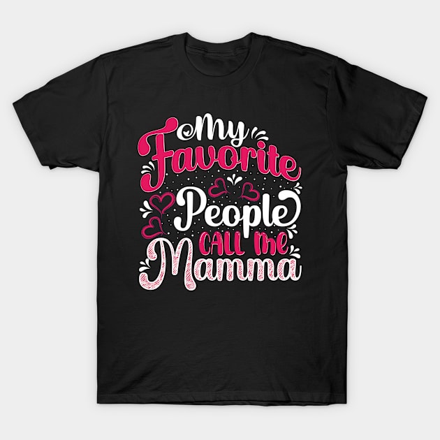 My Favorite People Call Me Mamma T-Shirt by OFM